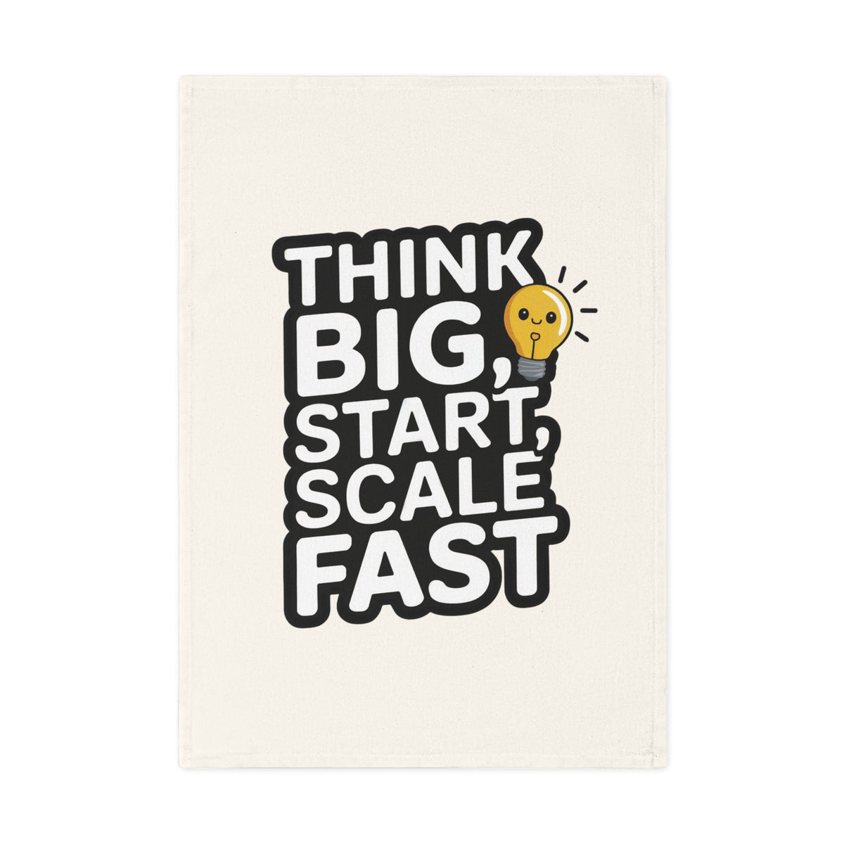 Think Big, Start, Scale Fast Lightbulb Quote 100% Organic Cotton Tea Towel