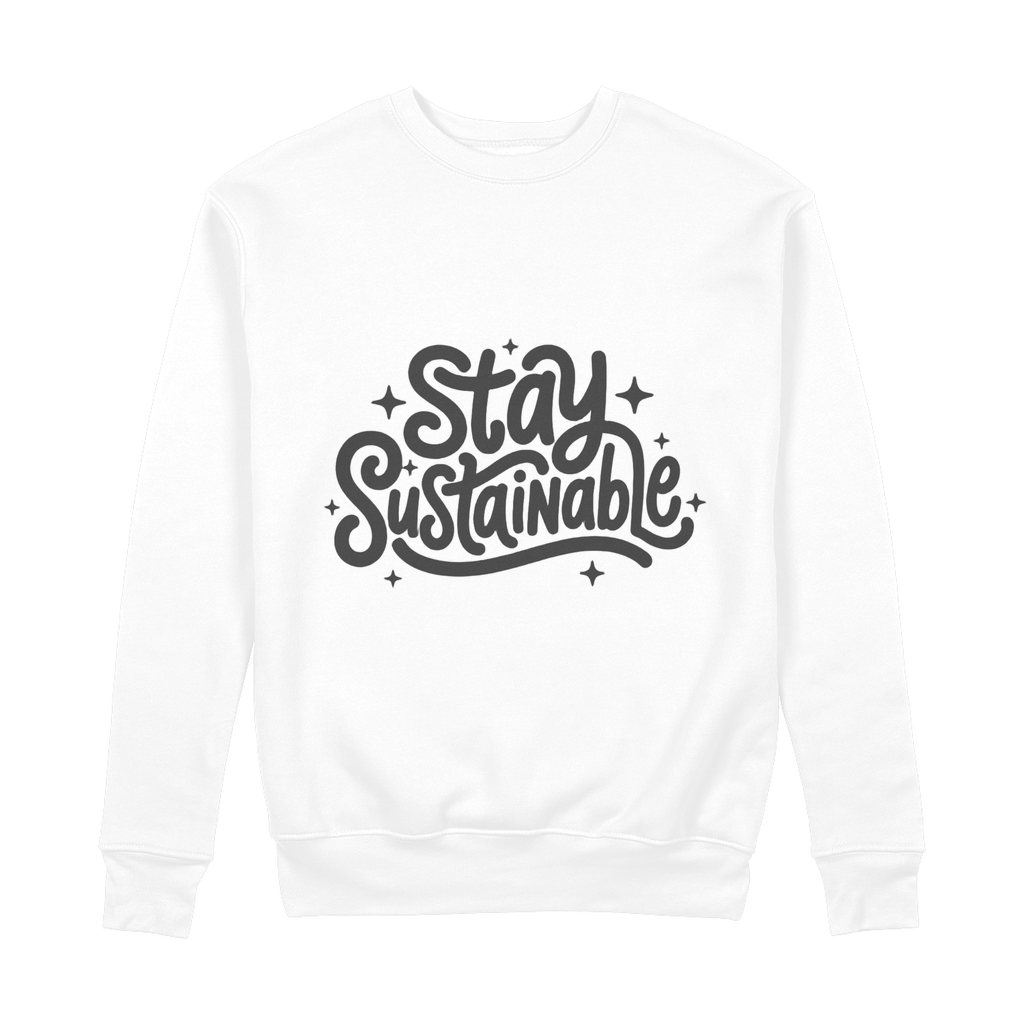 Stay Sustainable 100% Organic Cotton Sweatshirt