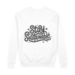 Stay Sustainable 100% Organic Cotton Sweatshirt