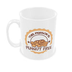 This Person Is Peanut Free Ceramic Coffee Mug | Hypoallergenic - Allergy Friendly - Naturally Free