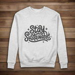 Stay Sustainable 100% Organic Cotton Sweatshirt